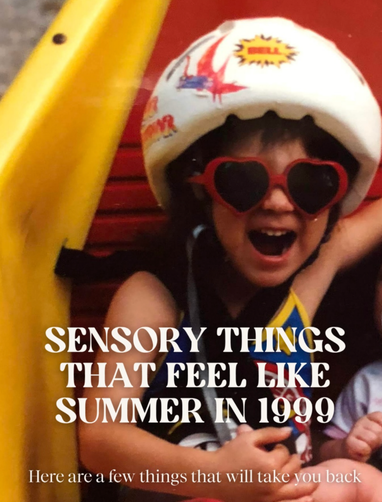 Sensory Things That Feel Like Summer in 1999